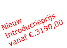 Nieuw
Introductieprijs
vanaf €.3190,00